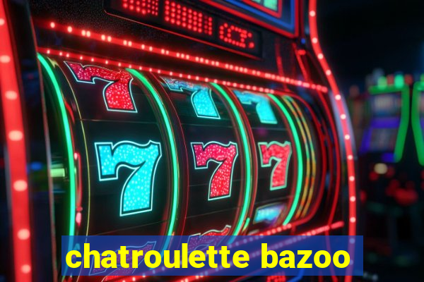 chatroulette bazoo